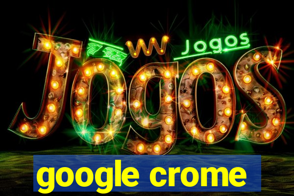 google crome